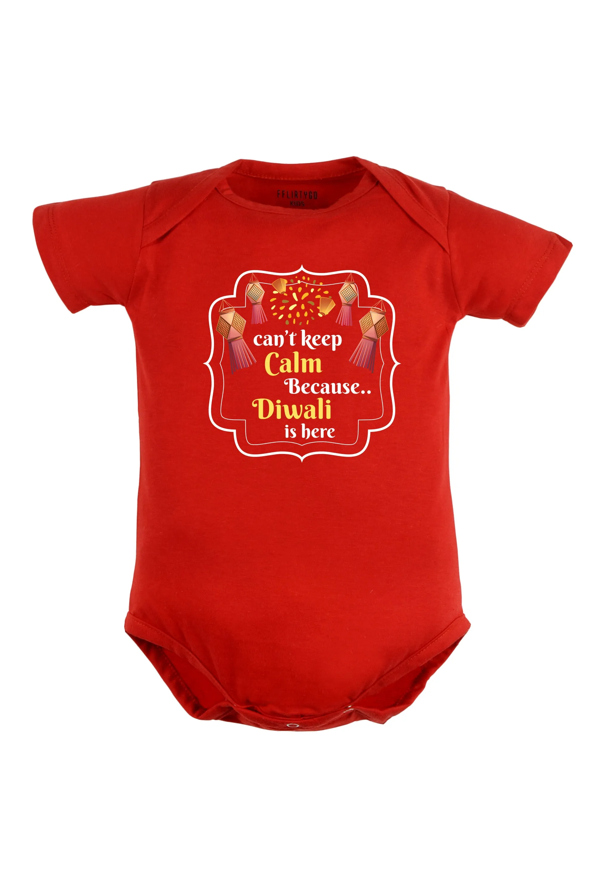 Can't Keep Calm Because Diwali Is Here Baby Romper | Onesies